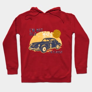 I'm not old I'm classic - vintage car Hoodie